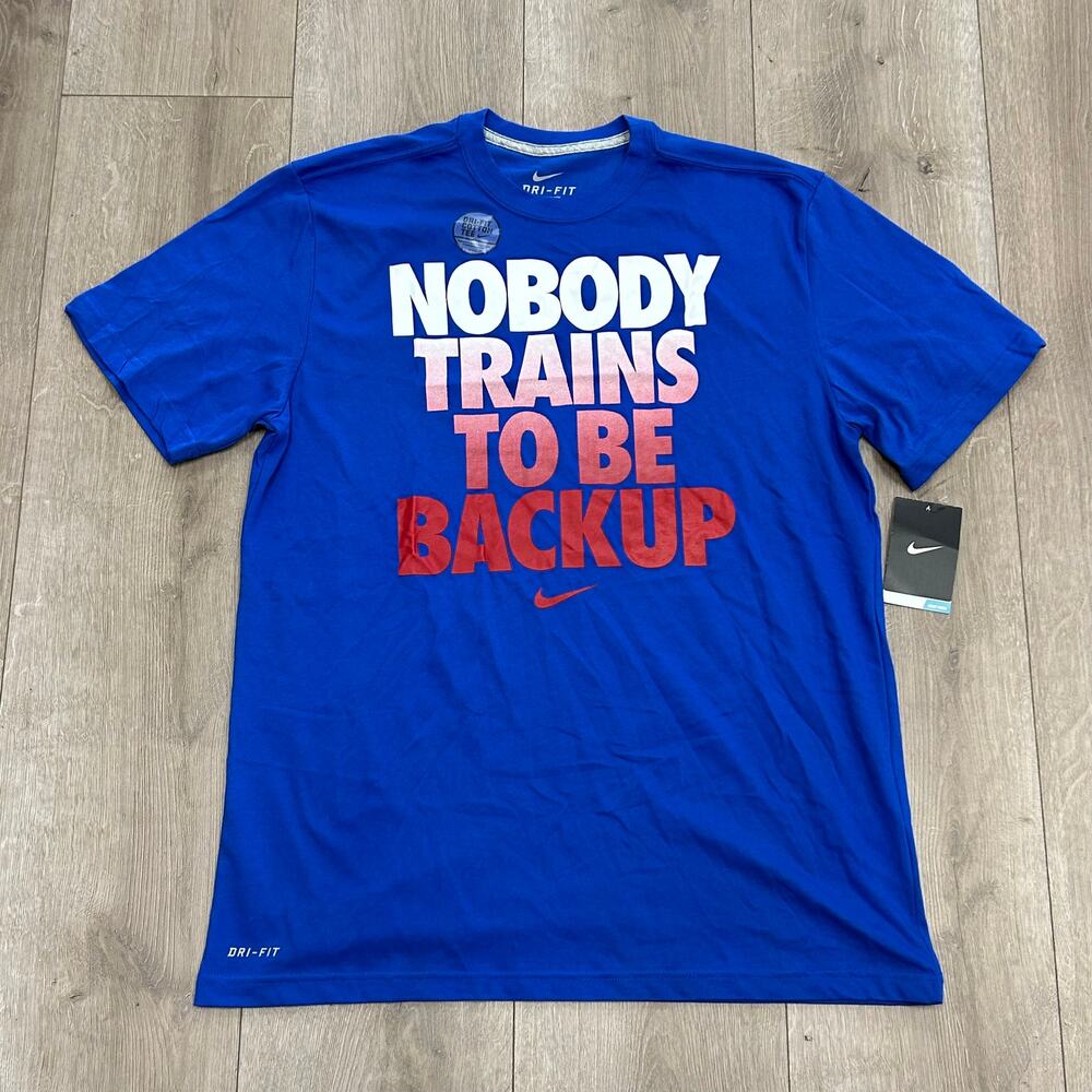 New Nike Dri Fit Cotton Nobody Trains To Be Backup Tee T Shirt Blue Size Large